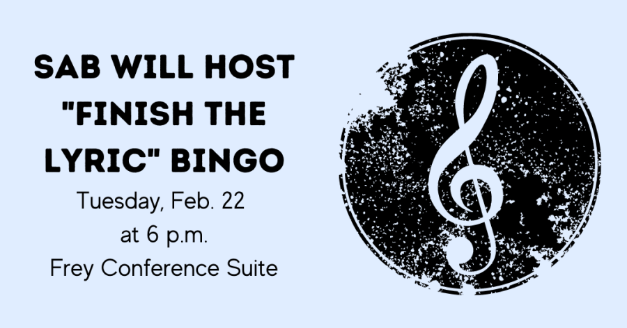 SAB will host Finish the Lyric Bingo Tuesday, Feb. 22 at 6 p.m. Frey Conference Suite