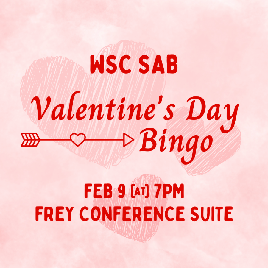 WSC SAB will be hosting a Valentines Day Bingo Feb. 9 at 7pm.